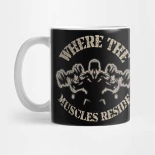 Where The Muscles Resides! Mug